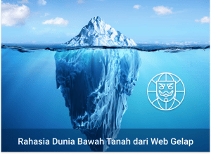 Menguak Misteri Dark Web: Bahaya Tersembunyi dan Langkah Perlindungan yang Efektif