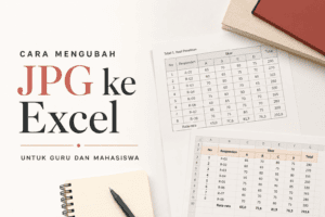Cara Mengubah JPG ke Excel untuk Guru dan Mahasiswa